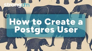 How to Create a Postgres User (Step-by-Step Tutorial)