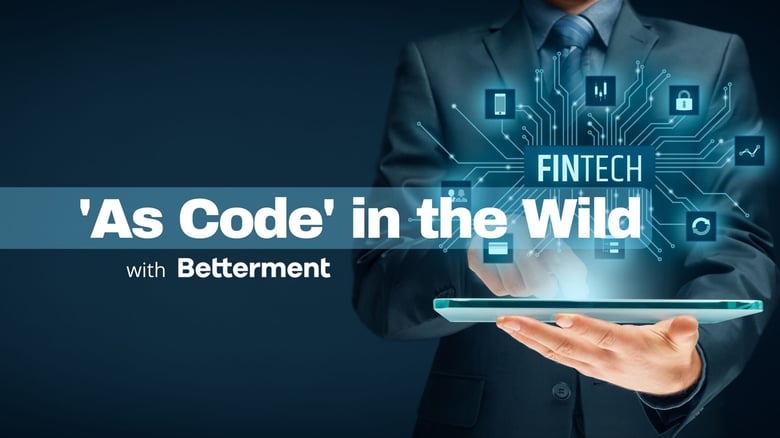 'As Code' in the Wild with Betterment 