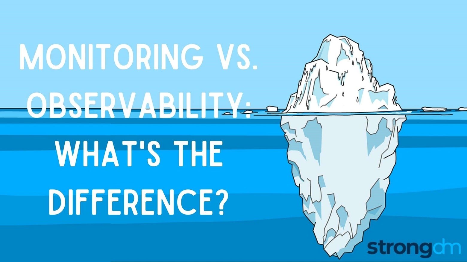 Observability vs. Monitoring Understanding the Difference StrongDM