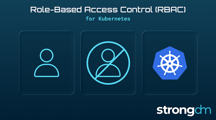 StrongDM-Kubernetes-RBAC-Explained