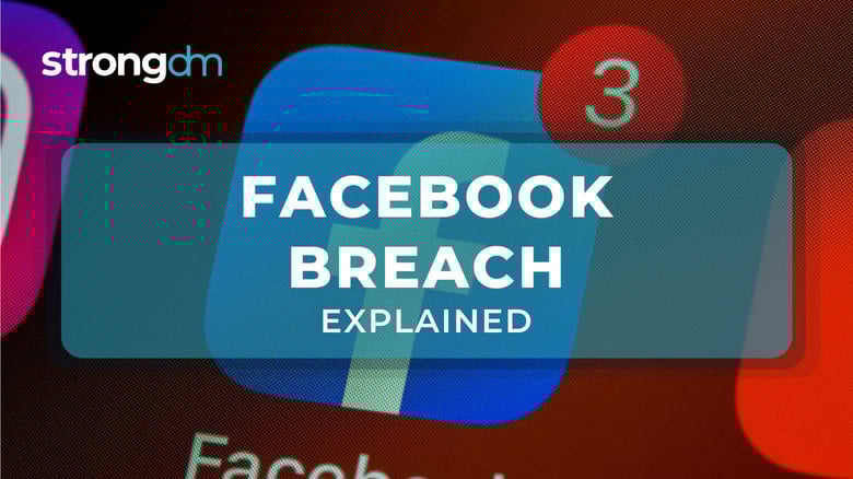 Facebook Data Breach: What Happened and How to Prevent It