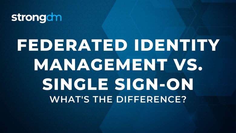 Federated Identity Management vs. Single Sign-On: What's the Difference?