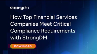 how-top-financial-services-companies-meet-compliance-requirements-with-strongdm