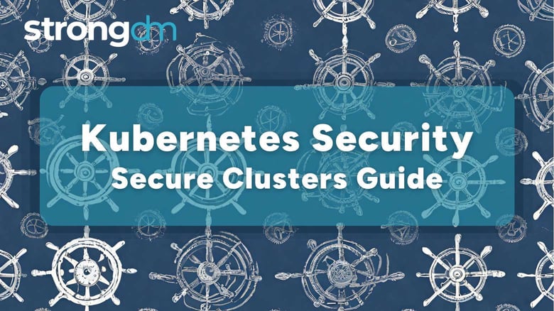 Kubernetes Security: Guide to Securing Your Clusters