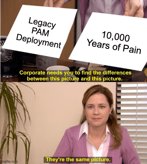 legacy-pam-deployment-years-of-pain