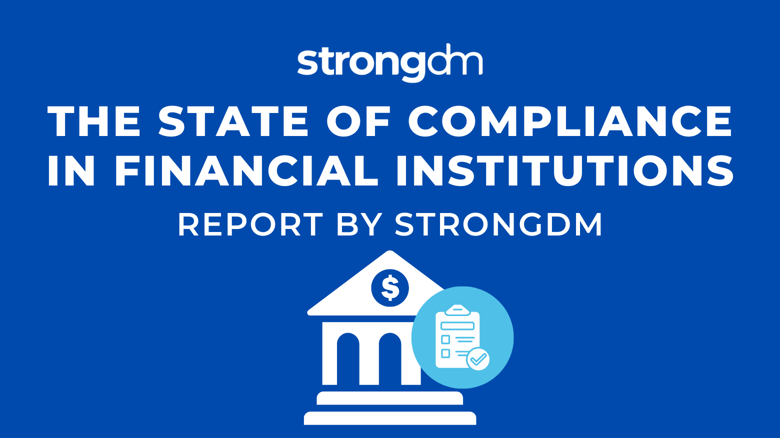 The State of Compliance in Financial Institutions Report by StrongDM