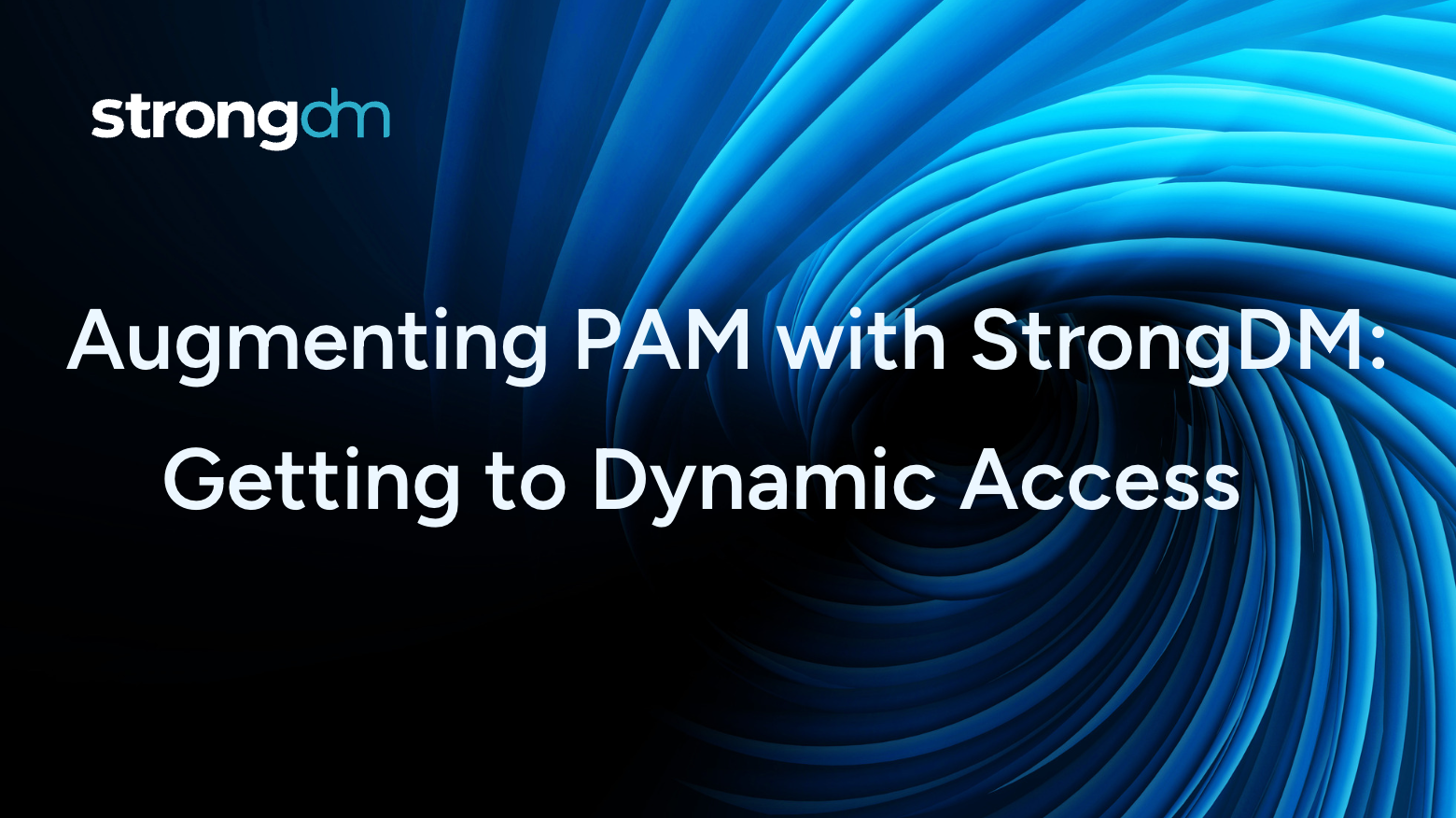 Augmenting PAM with StrongDM: Getting to Dynamic Access