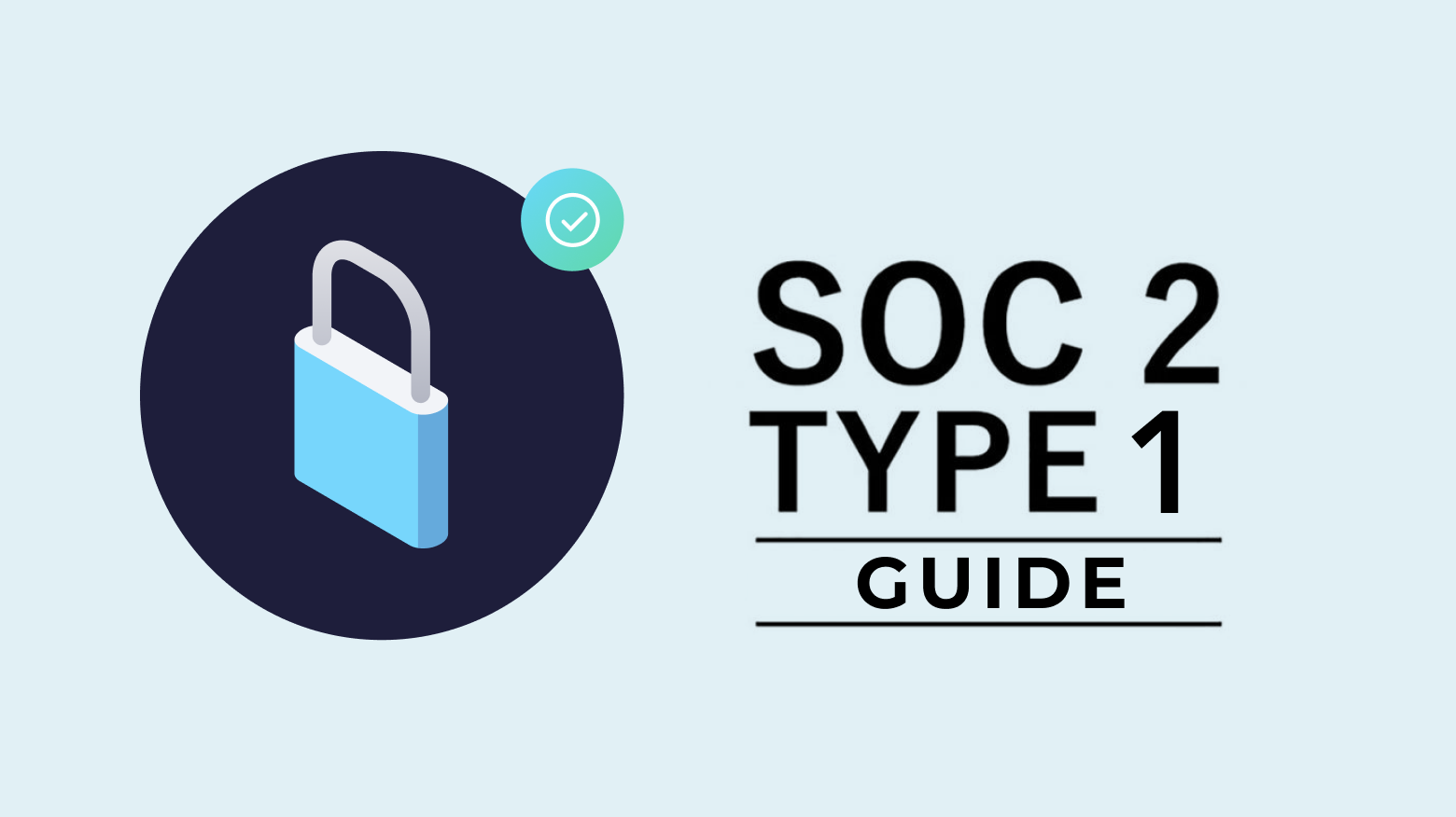 SOC 2 Type 1 Guide | Everything You Need To Know