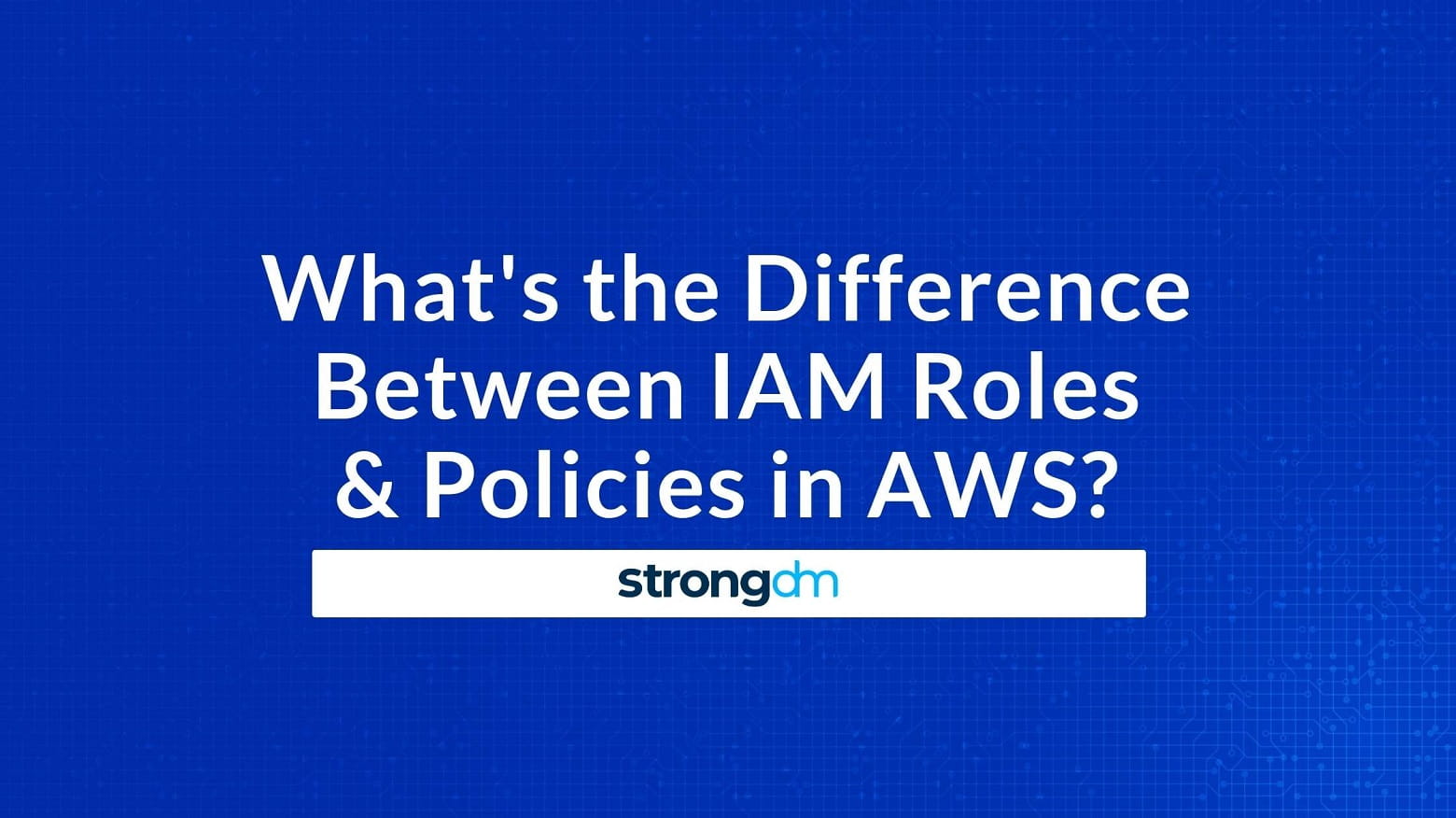 AWS IAM Roles vs. Policies