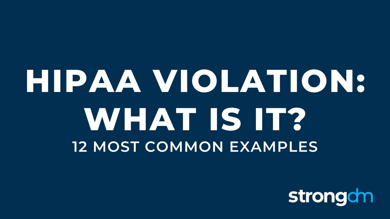 What Is a HIPAA Violation? 12 Most Common Examples