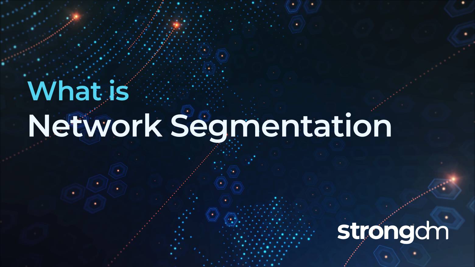 What is Network Segmentation? | Definition | StrongDM