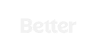 Better