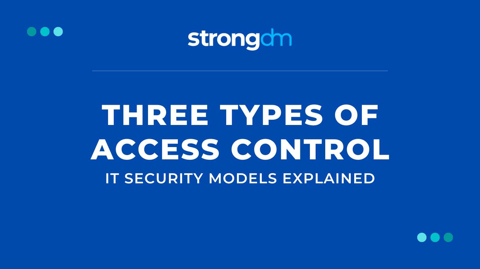 3 Types of Access Control: IT Security Models Explained